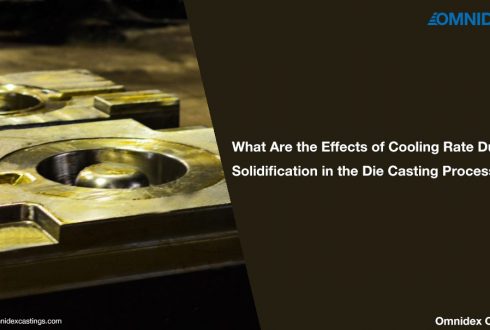 What Are the Effects of Cooling Rate During Solidification in the Die Casting Process