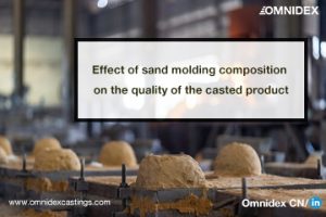 Effect of sand molding composition on the quality of the casted product sand molding,metal cast,sand casting quality,mold properties Effect of sand molding composition on the quality of the casted product sand molding,metal cast,sand casting quality,mold properties