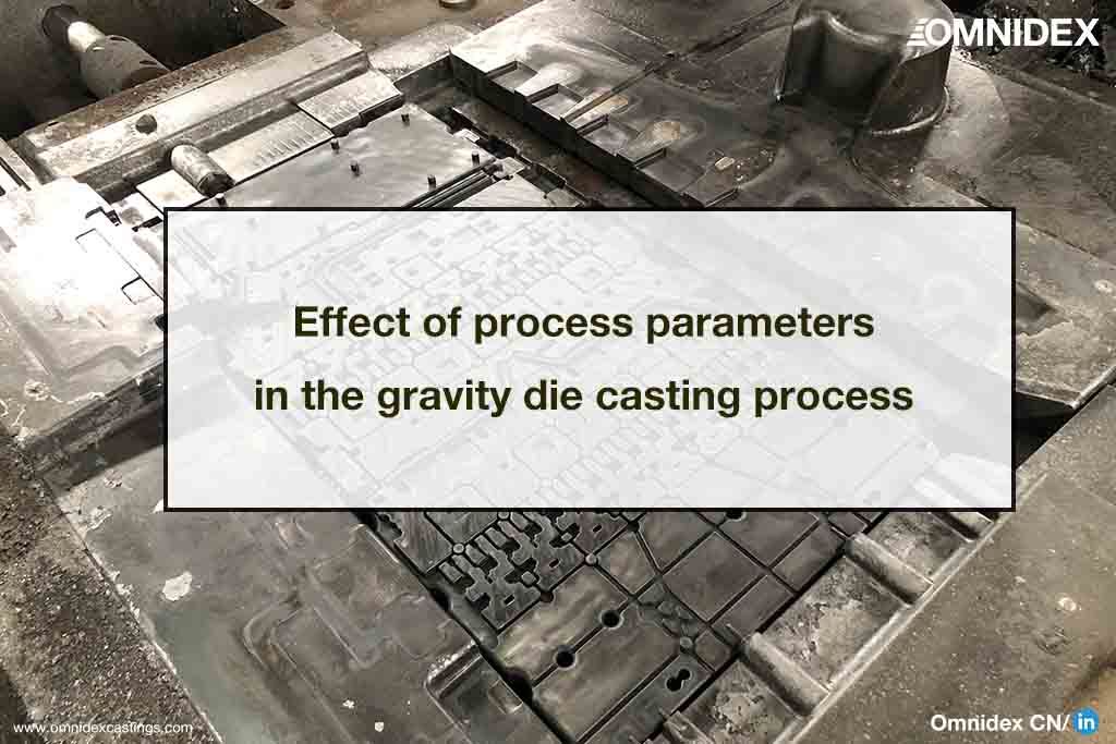 Effect of process parameters in the gravity die casting process