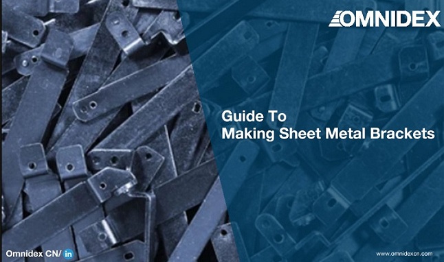 Guide to making sheet metal brackets_industrial manufacturing services_Omnidex